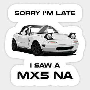 Sorry I'm Late Mazda MK3 NA Classic Car Tshirt Sticker